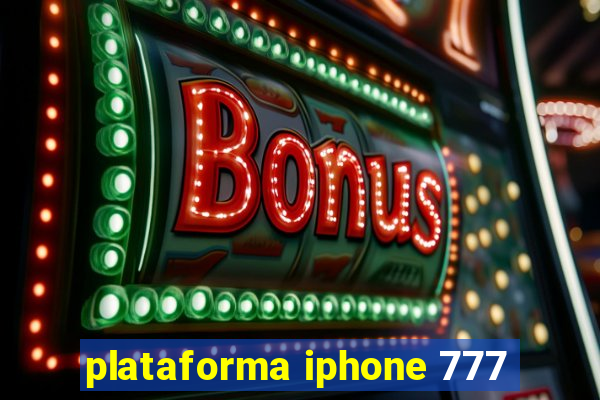 plataforma iphone 777